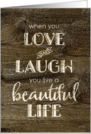 Birthday Rustic Love, Laugh, Beautiful Life card