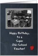 Happy Birthday - Old School Teacher - Classroom - Chalkboard card
