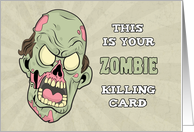 Your Zombie Killing Card for Birthday with Zombie Head card