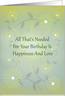 All that’s needed for your birthday is happiness and love humor card