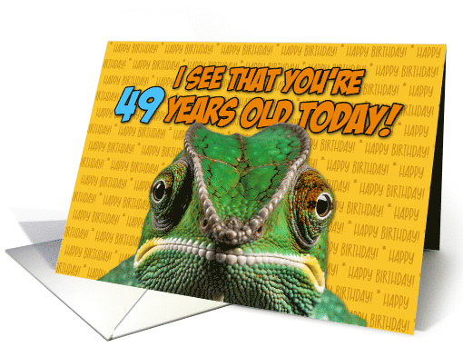 I See That You're 49 Years Old Today Chameleon card (1767176)
