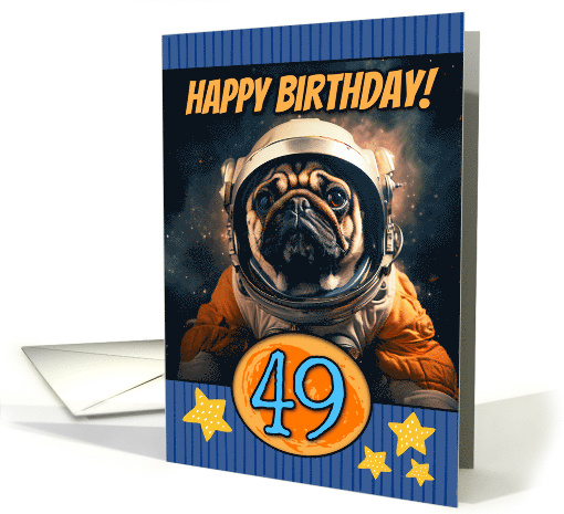 49 Years Old Happy Birthday Space Pug card (1804856)