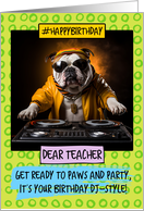 Teacher Happy Birthday DJ Bulldog card