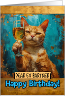Ex Partner Happy Birthday Ginger Cat Champagne Toast card