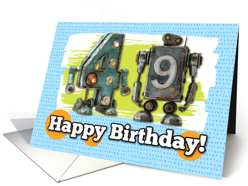 49 Years Old Happy Birthday Robots card (1827924)