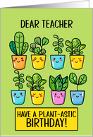 Teacher Happy Birthday Kawaii Cartoon Plants in Pots card
