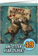 49 Years Old Happy Birthday Otters with Birthday Sign card
