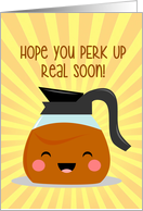 Get Well - Coffee Pot - Perk Up - card