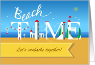 Beach Time. Let’s sunbathe together! Custom Text Front card