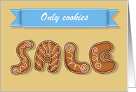 Only cookies. Sale. Sweet font. Invitation card. Custom Text Front card