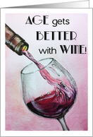 Happy Birthday - Age Gets Better with Wine card