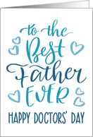 Best Father Ever, Happy Doctors’ Day, Blue, Hand Lettering card