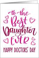 Best Daughter Ever, Happy Doctors’ Day, Pink, Hand Lettering card