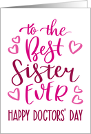 Best Sister Ever, Happy Doctors’ Day, Pink, Hand Lettering card