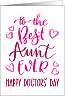 Best Aunt Ever, Happy Doctors’ Day, Pink, Hand Lettering card