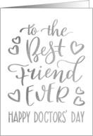 Best Friend Ever, Happy Doctors’ Day, Faux Silver, Hand Lettering card