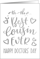 Best Cousin Ever, Happy Doctors’ Day, Faux Silver, Hand Lettering card