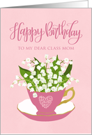Birthday to My Class Mom with Tea Cup of Flowers Hand Lettering card