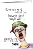 I Love a Friend who Laughs and Snorts Ink Fine Art Drawing card