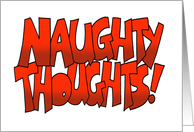 Romantic Card with the Words Naughty Thoughts! in Red Lettering card
