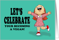 Let’s Celebrate Your Becoming A Vegan With Excited Cartoon Girl card