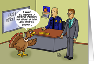 Thanksgiving Card Turkey In Police Station Reporting A Missing Person card