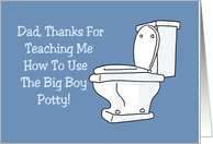 Birthday Card For Dad Thanks For Teaching How To Use Big Boy Potty card