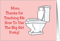 Birthday Card For Mom Thanks For Teaching How To Use Big Girl Potty card