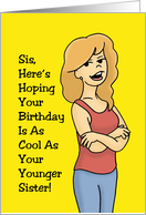Birthday Card For Sister Birthday Is As Cool As Your Younger Sister card