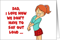 Humorous Father’s Birthday Card From Daughter Don’t HAve To Say card