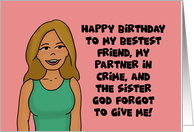 Best Friend Birthday Card For The Sister God Forgot To Give Me card