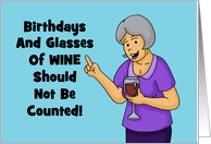 Birthdays And Glasses Of Wine Should Not Be Counted card