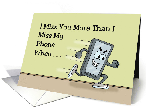 I Miss You Even More Than I Miss My Phone When It's... (1726514)