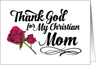 Mom Birthday Religious - Thank God for my Christian Mom card