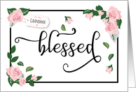 Mother’s Day, Grandma  Blessed: It’s What I Am Because of You card