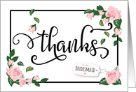 Bridesmaid Thanks - Elegant Calligraphy with Pink Roses & Greenery card