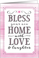Congratulations on 1st Home, Bless Your New Home With Love & Laughter card