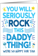 New Dad Congrats, You Will Rock This Daddy Thing! card