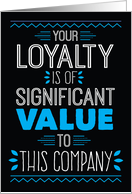 Business Thanks - Your Loyalty is of Significant Value to this Company card