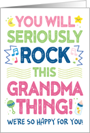 New Grandma Congrats, You Will Rock This Grandma Thing! card