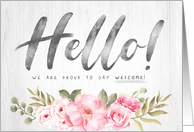 Hello We are Proud to Say WELCOME with Watercolor Flowers and Wood card