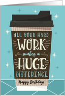 Employee Birthday All Your Hard Work Makes a HUGE Difference card
