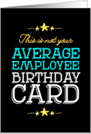 Not Your Average Employee Birthday card