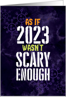 Coronavirus Funny As if 2023 Wasn’t Scary Enough Halloween card