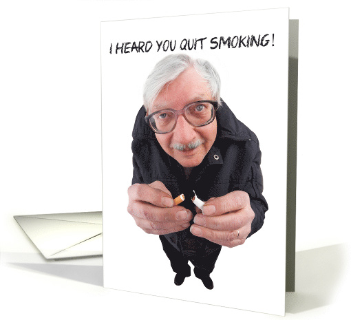 I Heard You Quit Smoking Funny Guy card (1519318)