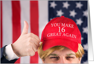 You Make 16 Great Again Happy Birthday Trump Hat card