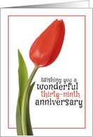 Happy 39th Anniversary Beautiful Red Tulip card