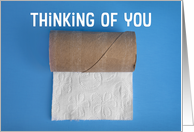 Thinking of You Empty Toliet Paper Roll Coronavirus Crazy Times Humor card