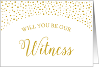 Gold Confetti Will You Be Our Witness Wedding Request card