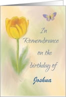 Custom Name, Joshua, Birthday Remembrance Watercolor Flower Butterfly card